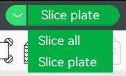 Выпадающее меню кнопки Slice plate с опциями Slice all и Slice plate